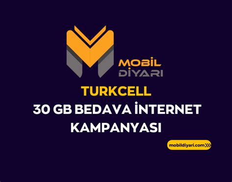 Turkcell 30 GB Bedava İnternet Kampanyası 2024 Mobil Diyarı