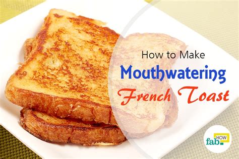 How To Make French Toast Fab How