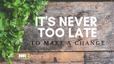 Its Never Too Late To Make A Change Nrx Assethub