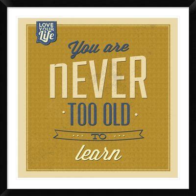 Naxart Never Too Old To Learn Picture Frame Textual Art Print On Paper Wayfair Vintage