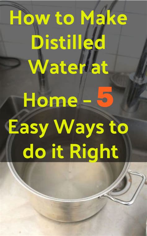 How To Make Distilled Water At Home 5 Easy Ways To Do It Right