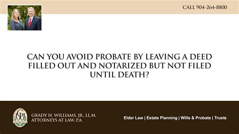 Can You Avoid Probate By Leaving A Deed Filled Out And Notarized But
