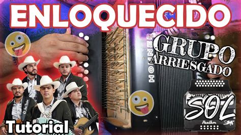 Aprende A Tocar Enloquecido Del Grupo Arriesgado En Acordeon De Sol