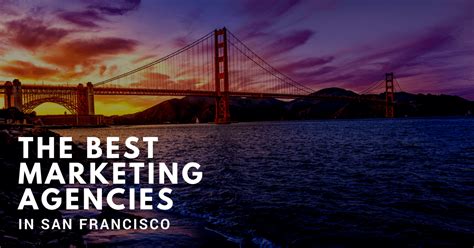 Top San Francisco Agencies To Cover All Your Marketing Needs