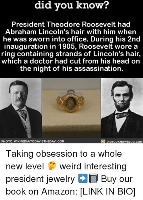 know did you know president theodore roosevelt had abraham lincoln s hair with him when he was