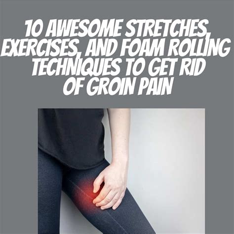 The 10 Best Stretches For Groin Pain Feel Better Instantly