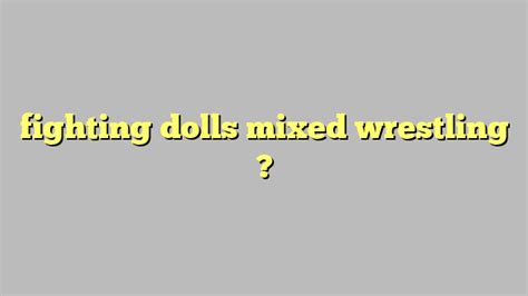 Fighting Dolls Mixed Wrestling Công Lý And Pháp Luật