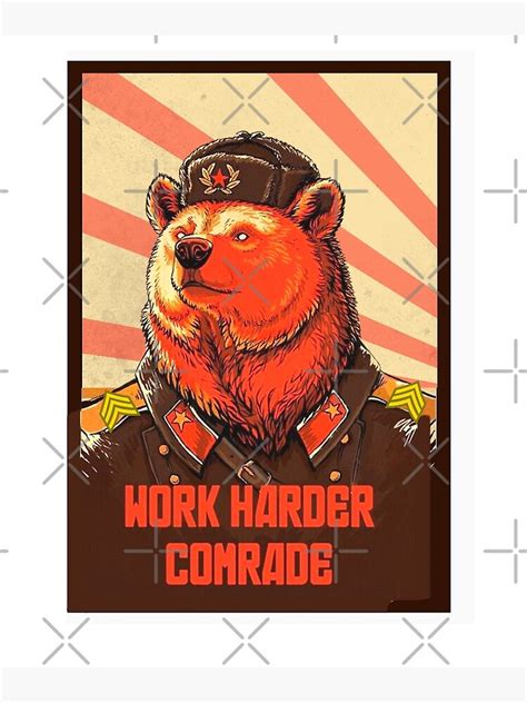 Work Harder Comrade Russia Soviet Bear Work Harder Comrade Poster By