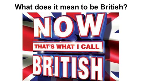 What Does It Mean To Be British In Groups Can You Answer The Next Ten Questions Taken From