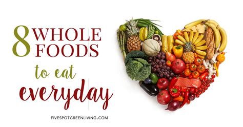 8 Whole Foods To Eat Every Day Five Spot Green Living