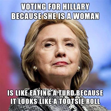 hilarious meme blasts people who vote for hillary because she s a woman lol