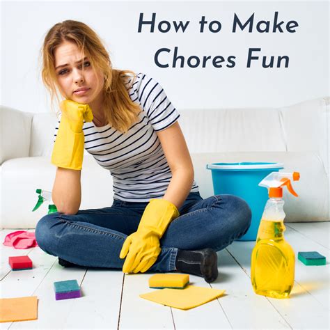 how to make chores fun in 25 easy ways dengarden