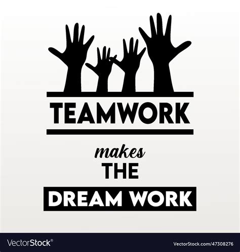 Teamwork Makes The Dream Work Royalty Free Vector Image