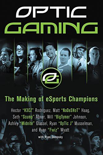 Optic Gaming The True Story Of The Making Of Esports Greatest Team By