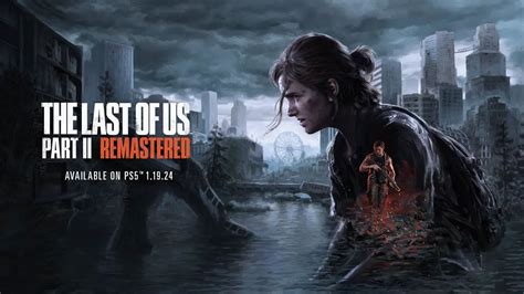 The Last Of Us 2 Remastered é Anunciado Com Novo Modo Roguelike Veja Detalhes