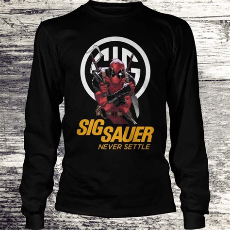 Sig Sauer Never Settle Deadpool With Firearms Shirt Premium Tee Shirt