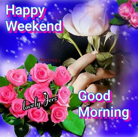 Happy Weekend Good Morning Pictures Photos And Images For Facebook