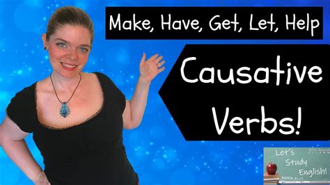 Causative Verbs English Grammar Lesson Make Have Get Let Help