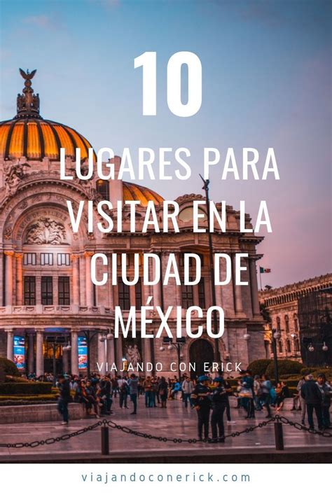 10 Lugares Para Visitar En La Ciudad De MÉxico En 2020 Viajes En