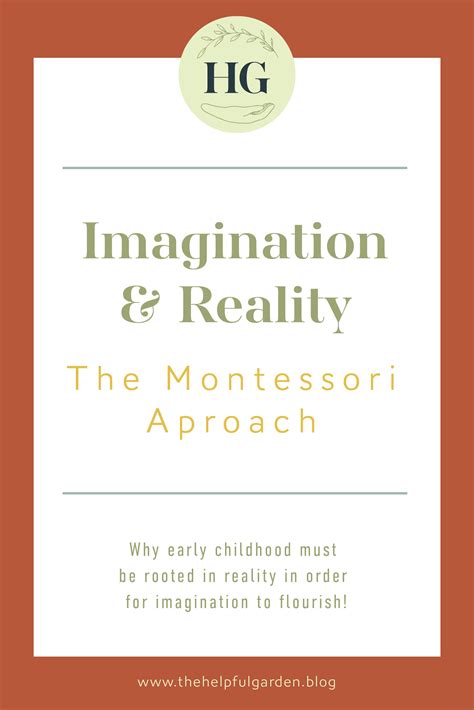 Imagination And Reality The Montessori Approach — The Helpful Garden