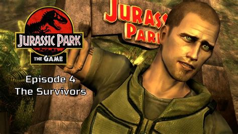 Jurassic Park The Game Episode 4 The Survivors Youtube