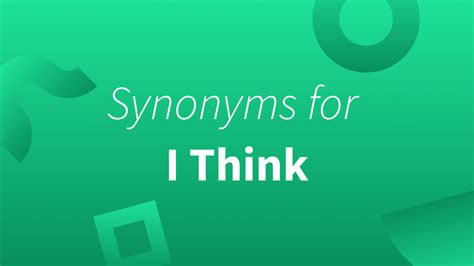 15 Synonyms For I Think Professional Academic And Casual