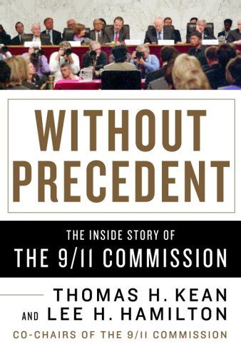 Without Precedent The Inside Story Of The 911 Commission By Lee H