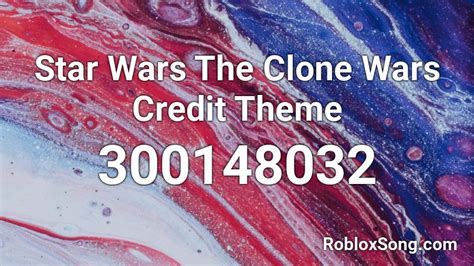 Star Wars The Clone Wars Credit Theme Roblox Id Roblox Music Codes