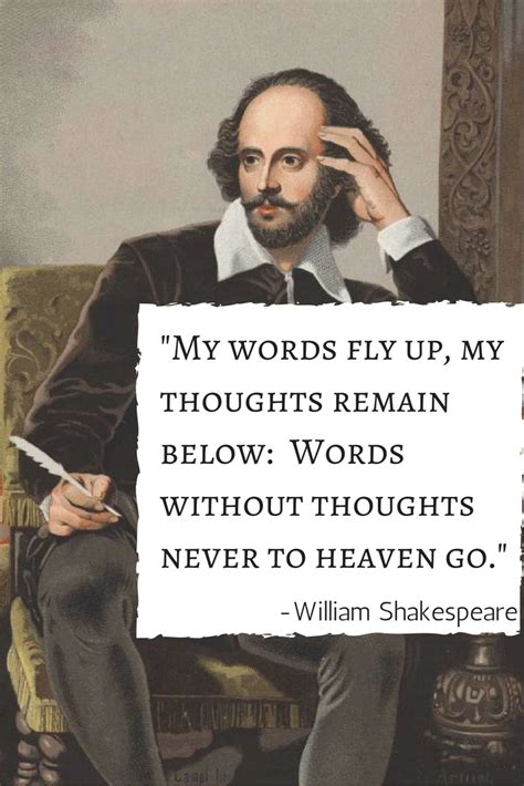 My Words Fly Up My Thoughts Remain Below Words Without Thoughts Never To Heaven Go