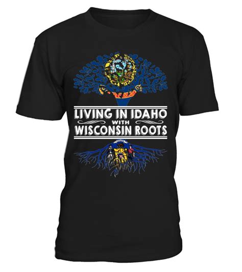 Living In Idaho With Wisconsin Roots State T Shirt Livinginidaho