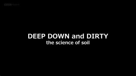Bbc Deep Down And Dirty The Science Of Soil 2014 Avaxhome