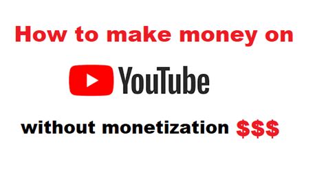 How To Make Money On Youtube Without Monetization