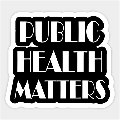 Public Health Matters Public Health Matters Sticker Teepublic