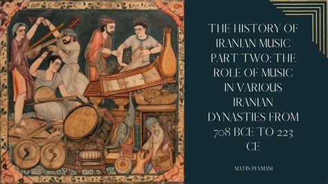Unveiling The Mysteries Of Ancient Iranian Music Persian Music History