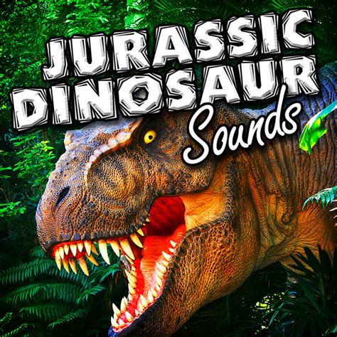 Jurassic Dinosaur Sounds Album By Captain Audio Spotify