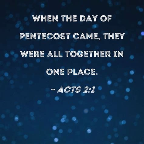 Acts 21 When The Day Of Pentecost Came They Were All Together In One