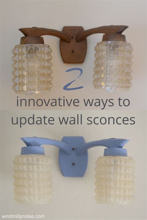 Two Innovative Ways To Update Wall Sconces Windmill And Protea Lighting