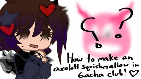 How To Make An Axolotl Squishmallow In Gacha Club Tutorialoriginal