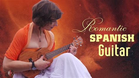 Beautiful Romantic Spanish Guitar Instrumental Guitar Best Hits