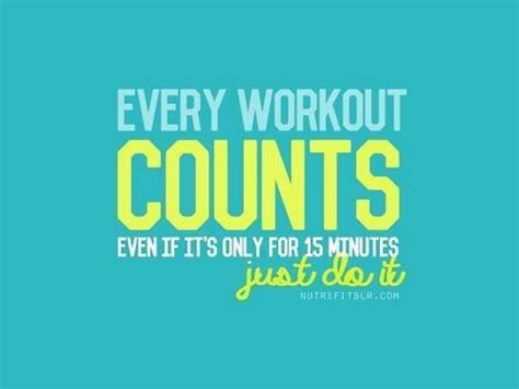 Every Workout Counts Just Do It Quotes Fitness Exercise Fitness Quotes