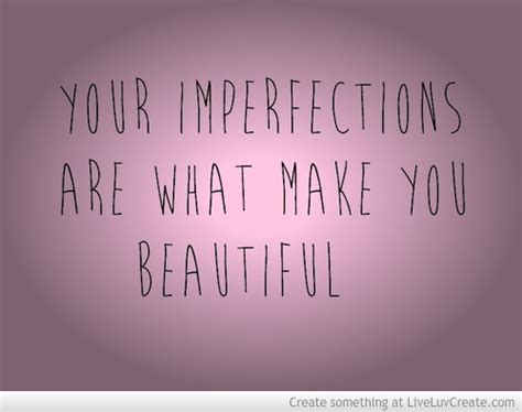 Imperfections Are Beautiful Quotes Quotesgram