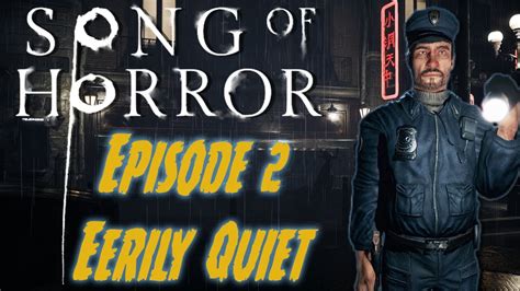 Song Of Horror Chapter 2 Eerily Quiet Playthrough Youtube