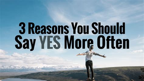 3 Reasons You Should Say Yes More Often Power Of Positivity