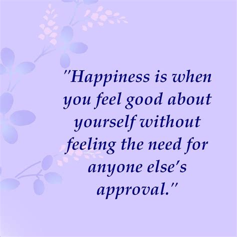 Happiness Is When You Feel Good About Yourself Without Feeling The
