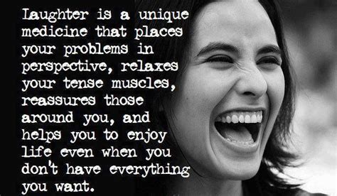 Laughter Is A Unique Medecine Laughter The Best Medicine Laughter Quotable Quotes