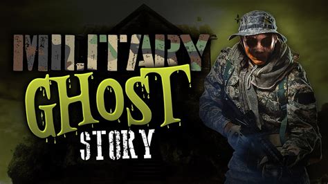 Horrifying Military Ghost Story Youtube