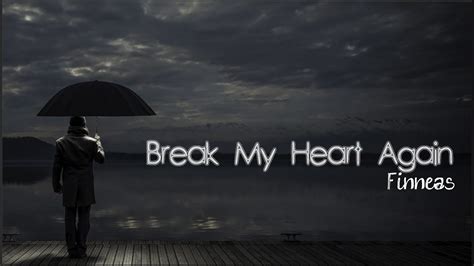 Watch official video, print or download text in pdf. Lyrics: Finneas - Break My Heart Again - YouTube