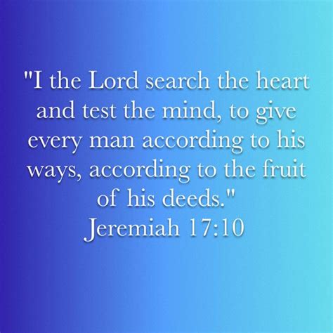 Jeremiah 1710 “i The Lord Search The Heart And Test The Mind To Give Every Man According To