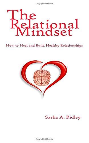 The Relational Mindset How To Heal And Build Healthy Relationships By