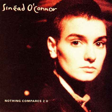 Nothing Compares 2 U song and lyrics by Sinéad O Connor Spotify